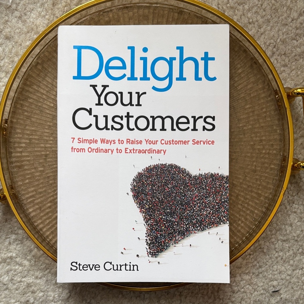 SIGNED COPY: Delight Your Customers By Steve Curtin